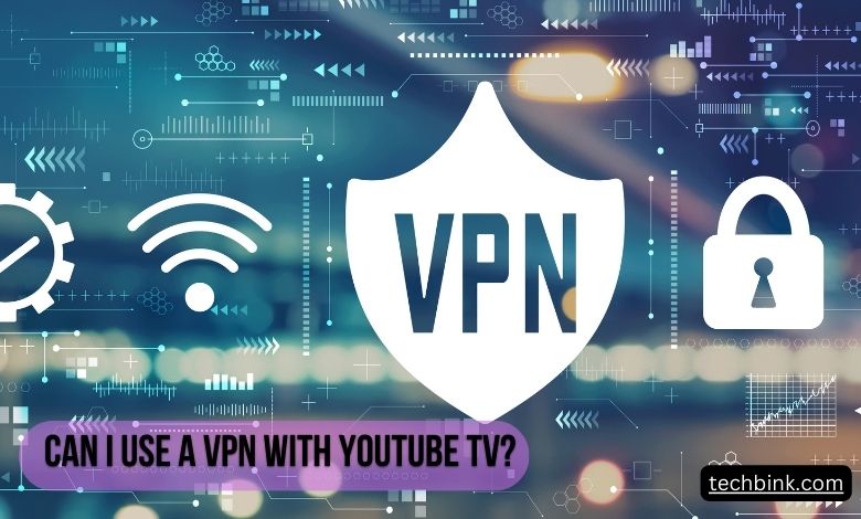 Can I Use a VPN with YouTube TV?