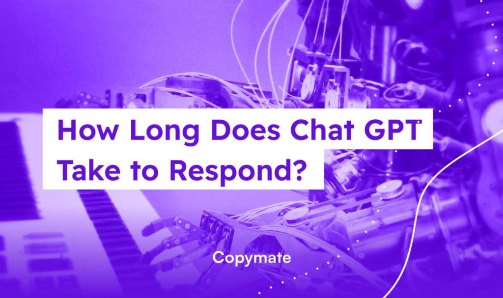 How Long Does Chat Gpt Take To Generate Responses