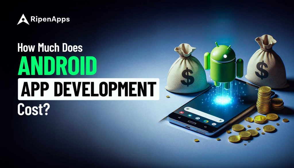 How Much Does An Android App Cost In 2024