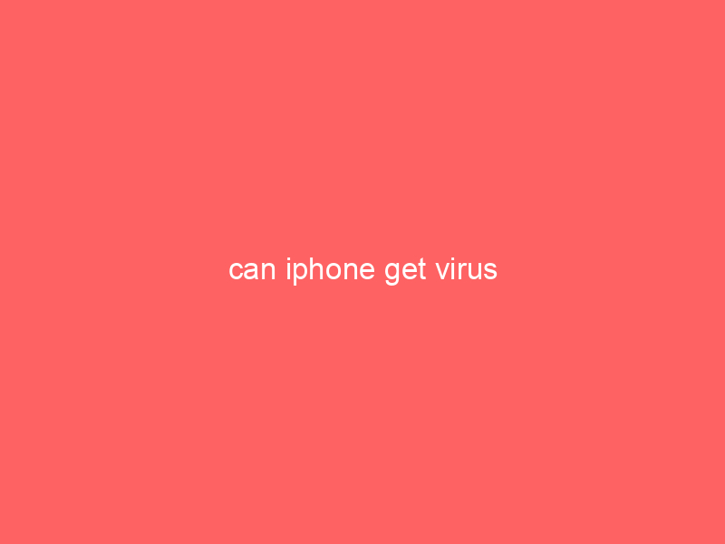 can iphone get virus