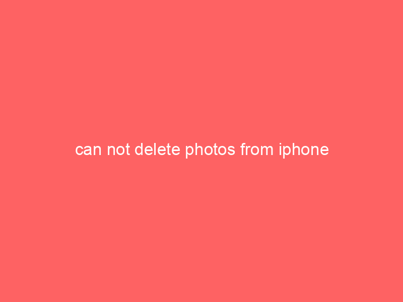can not delete photos from iphone
