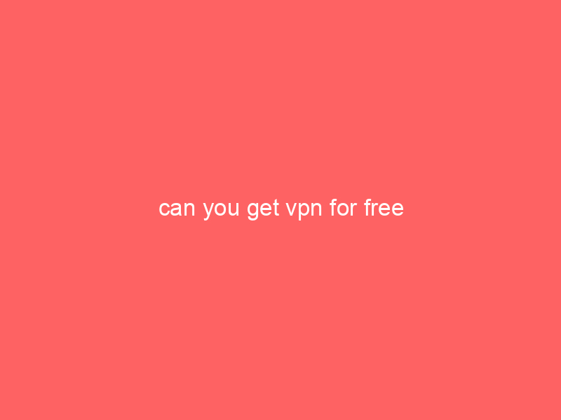 can you get vpn for free