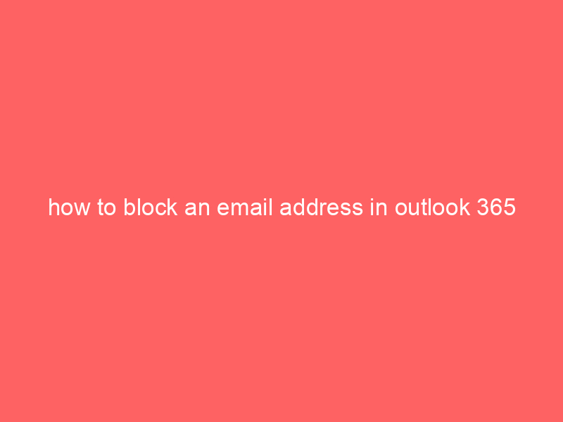 how to block an email address in outlook 365