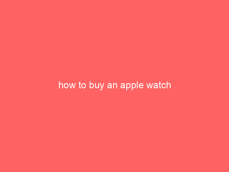 how to buy an apple watch