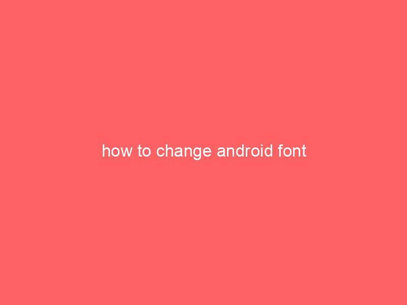 how to change android font