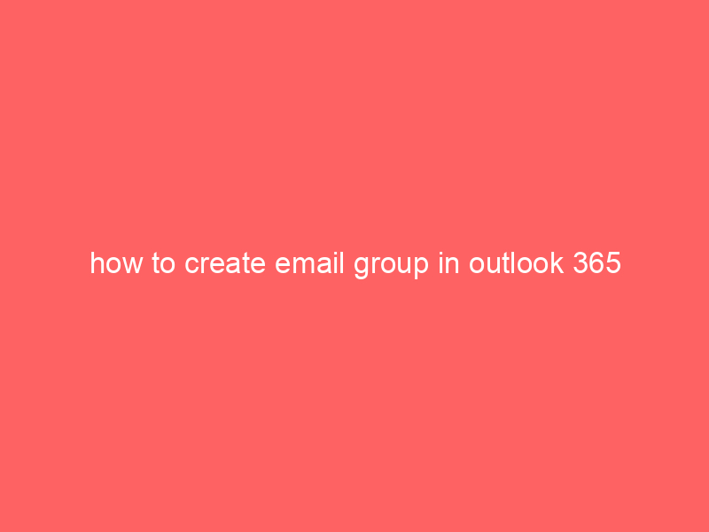 how to create email group in outlook 365