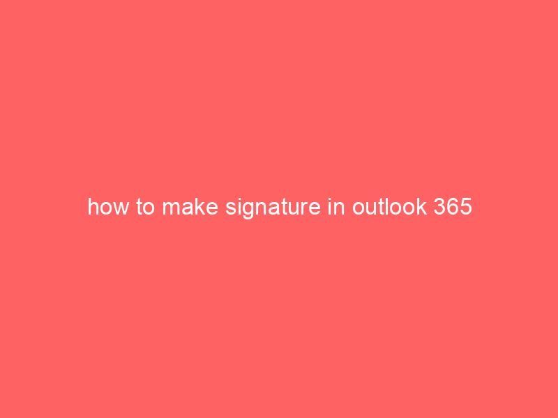 how to make signature in outlook 365