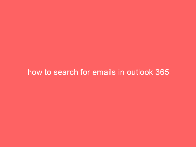 how to search for emails in outlook 365