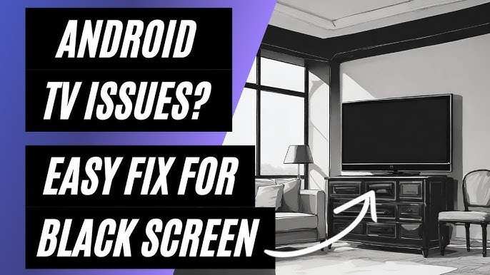 How To Fix Android Tv Black Screen Effectively