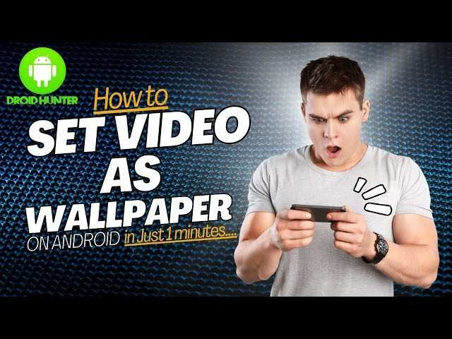 How To Make Video As Wallpaper Android: Step-By-Step Guide