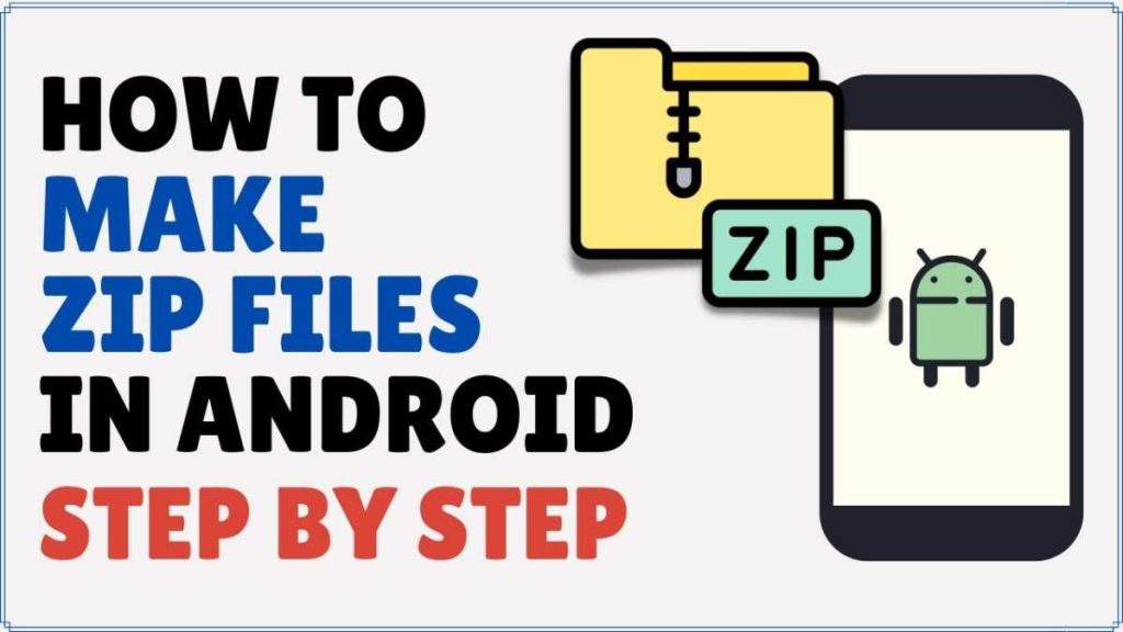 How To Make Zip File Android: Step-By-Step Guide