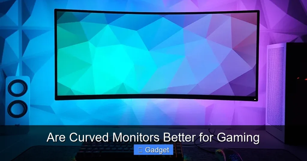 Are Curved Monitors Better for Gaming Are Curved Monitors Better for Gaming