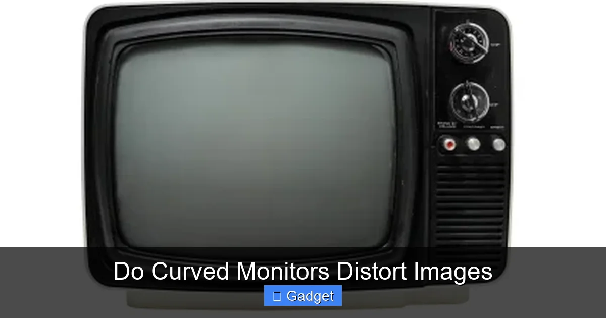 Do Curved Monitors Distort Images