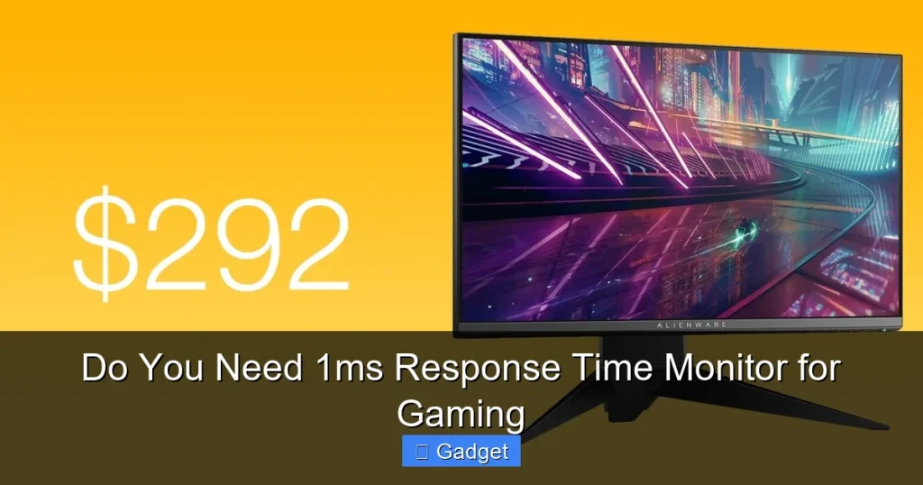 Do You Need 1ms Response Time Monitor for Gaming