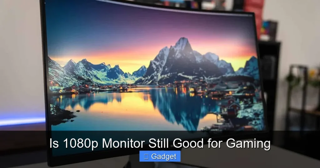 Is 1080p Monitor Still Good for Gaming