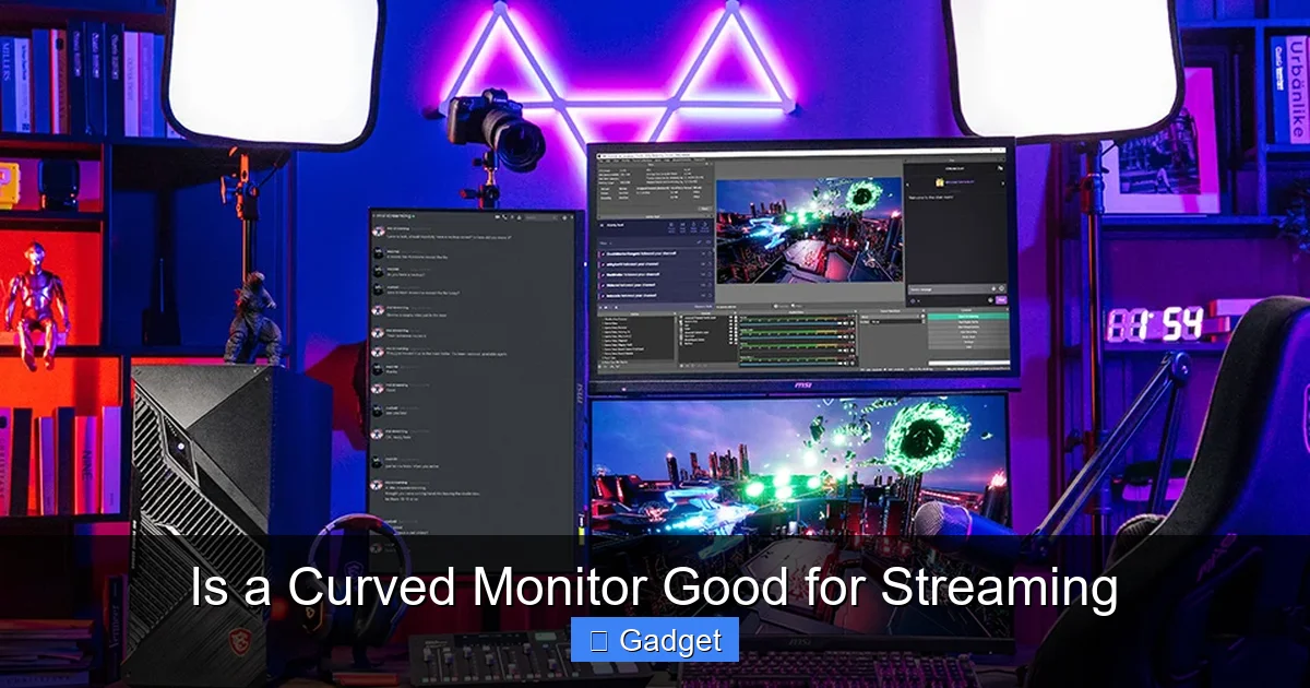 Is a Curved Monitor Good for Streaming