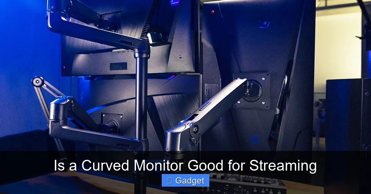 Is a Curved Monitor Good for Streaming
