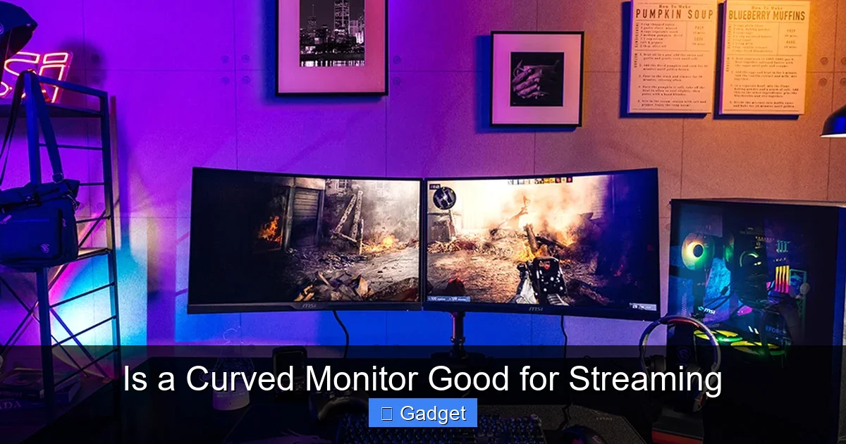 Is a Curved Monitor Good for Streaming