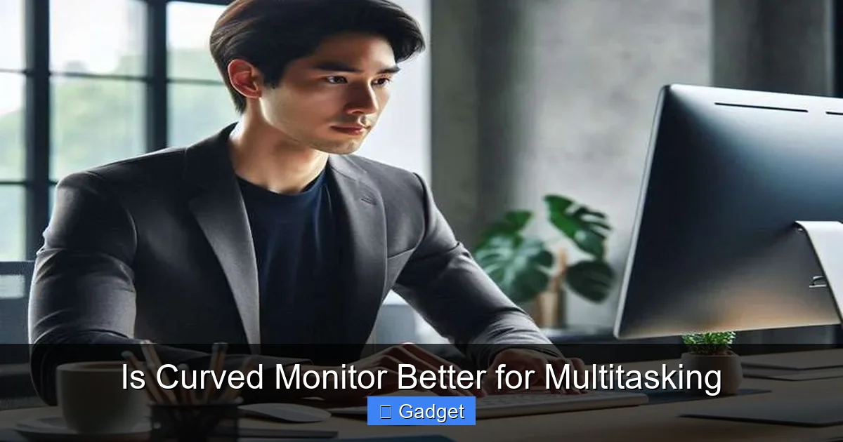 Is Curved Monitor Better for Multitasking