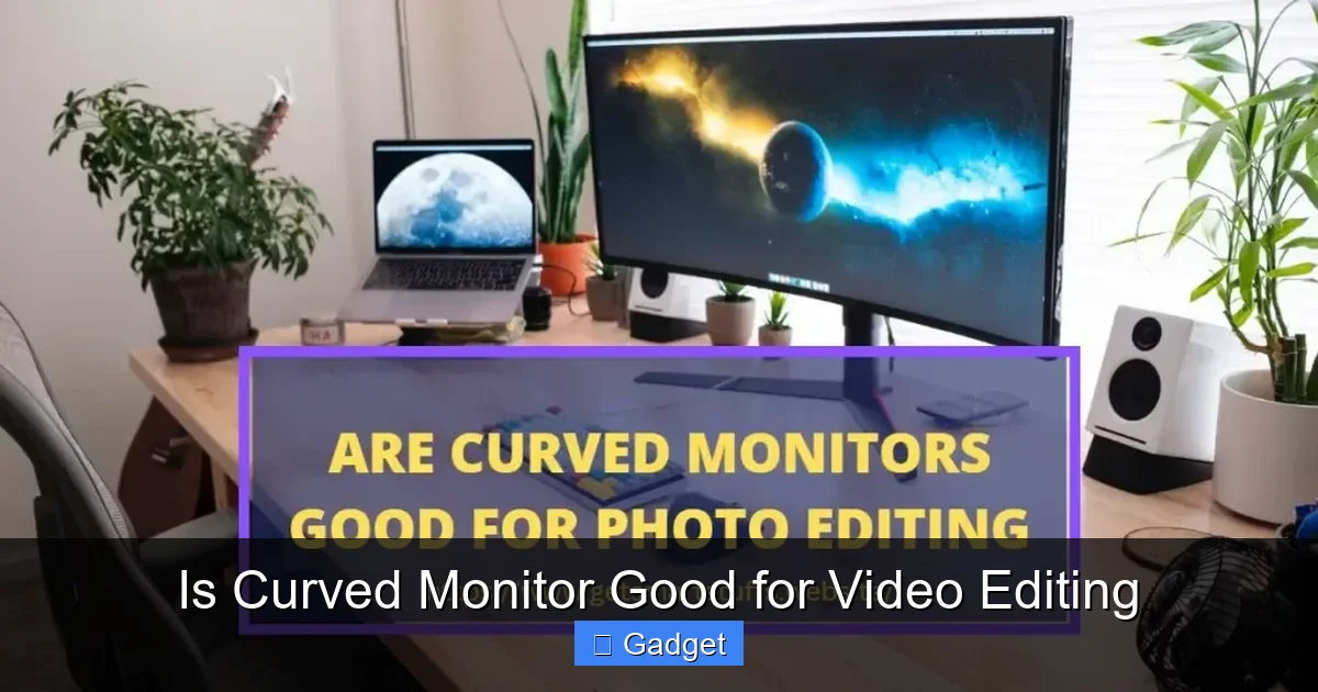 Is Curved Monitor Good for Video Editing