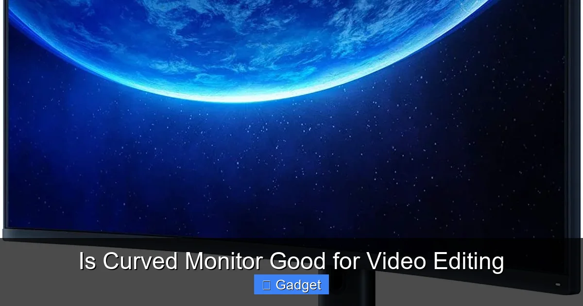 Is Curved Monitor Good for Video Editing