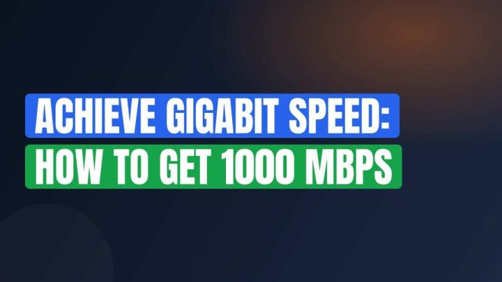 Achieve Gigabit Speed: How to Get 1000 Mbps