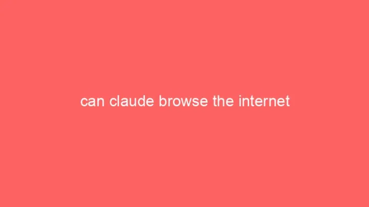 can claude browse the internet