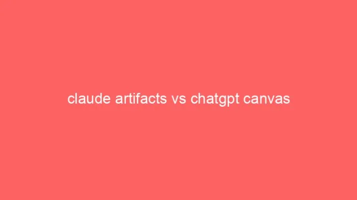 claude artifacts vs chatgpt canvas