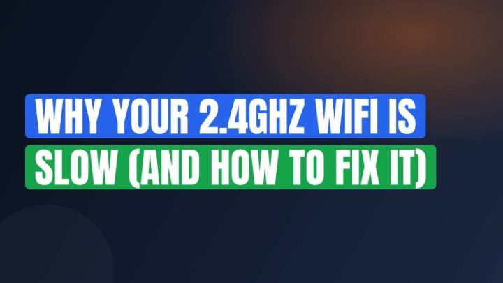 Why Your 2.4GHz WiFi Is Slow (And How to Fix It)