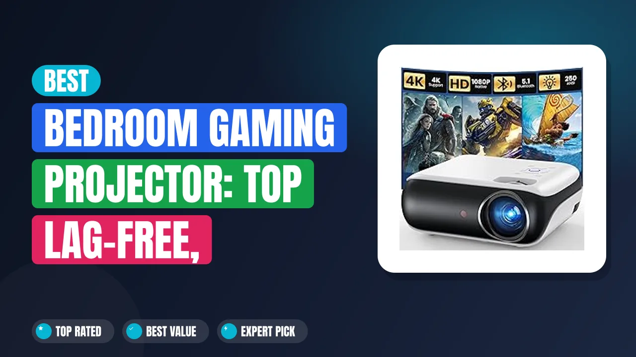 Best Bedroom Gaming Projector: Top Lag-Free, Immersive Picks