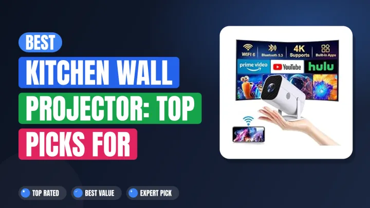 Best Kitchen Wall Projector: Top Picks for Cooking & Movies