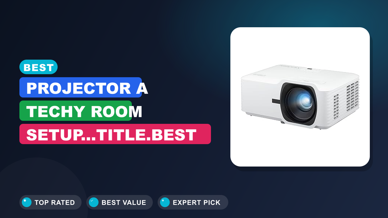 Best Projector a techy room setup...title.Best Projector a