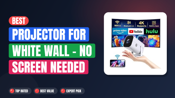 Best Projector for White Wall – No Screen Needed