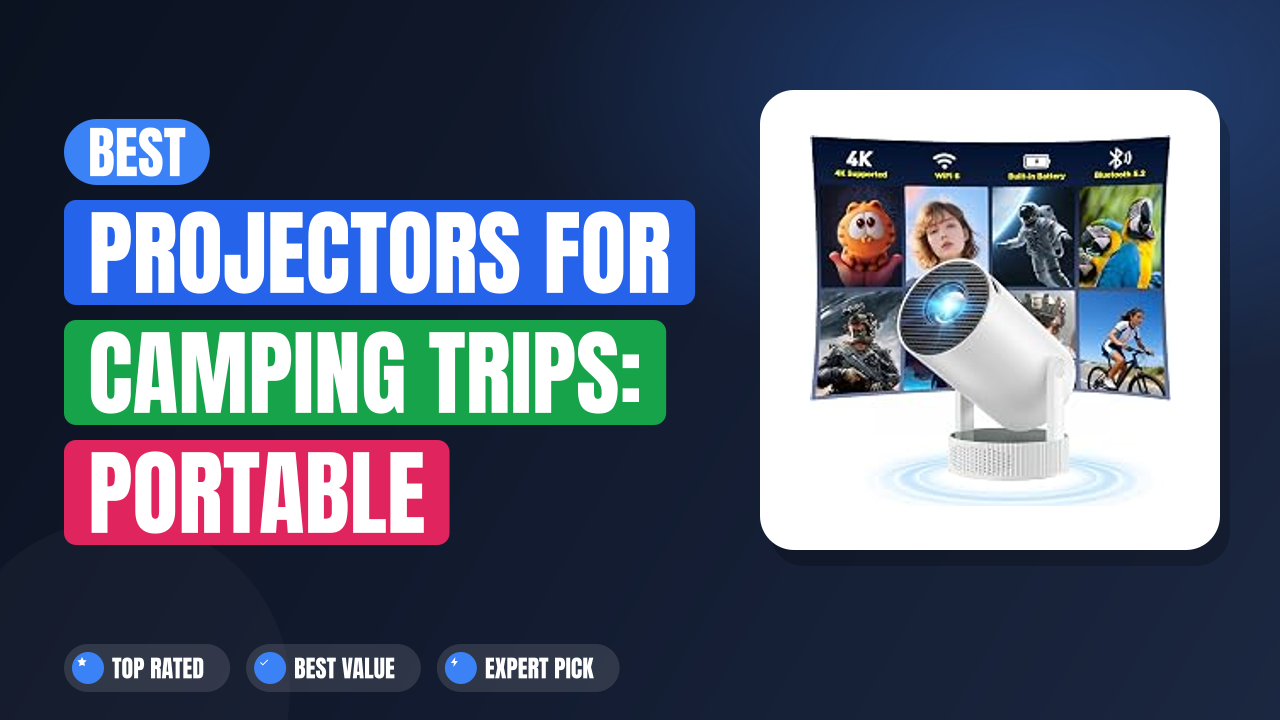 Best Projectors for Camping Trips: Portable Outdoor Picks