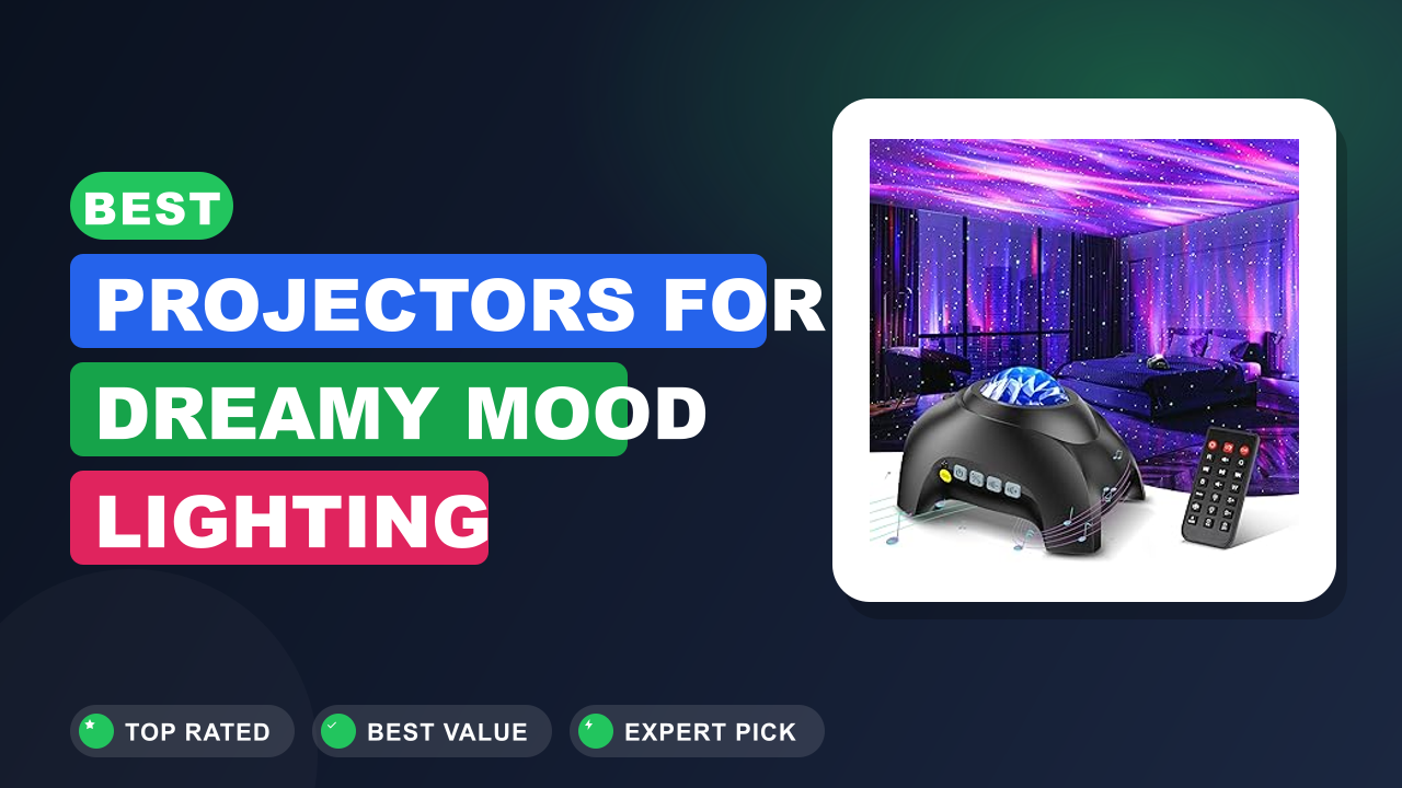 Best Projectors for Dreamy Mood Lighting Videos