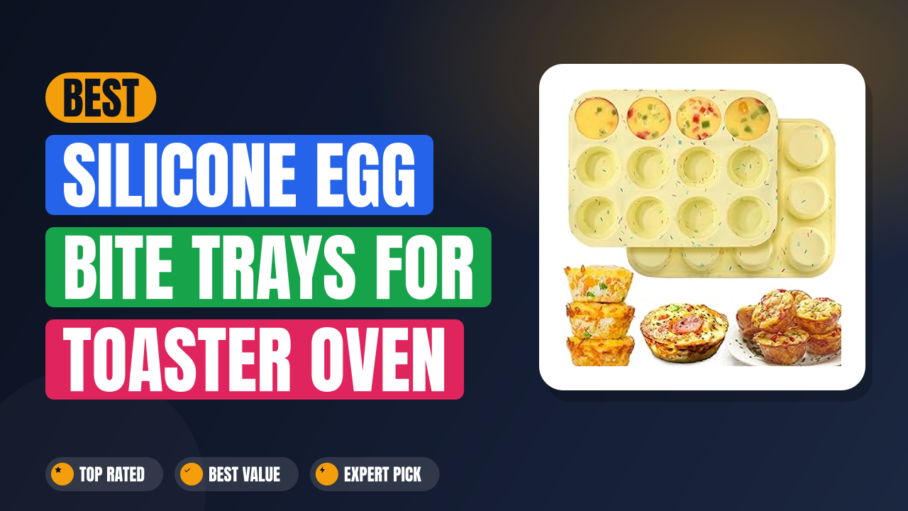Best Silicone Egg Bite Trays for Toaster Oven Racks