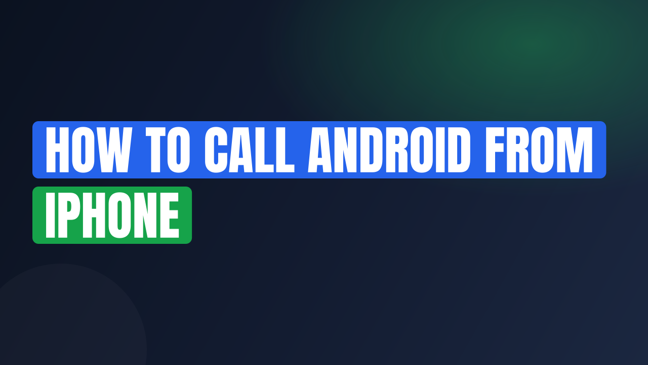 How to Call Android from iPhone