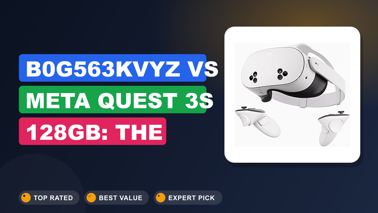 B0G563KVYZ vs Meta Quest 3S 128GB: The Better Buy