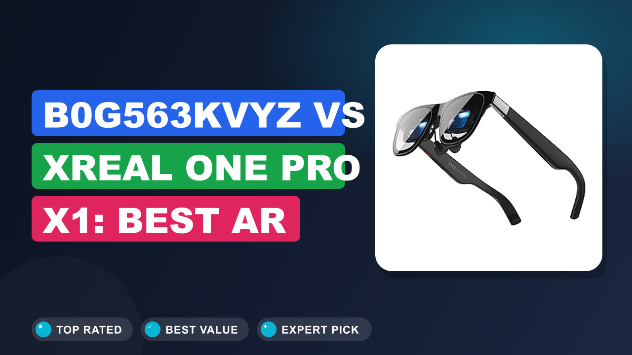 B0G563KVYZ vs XREAL One Pro X1: Best AR Glasses?