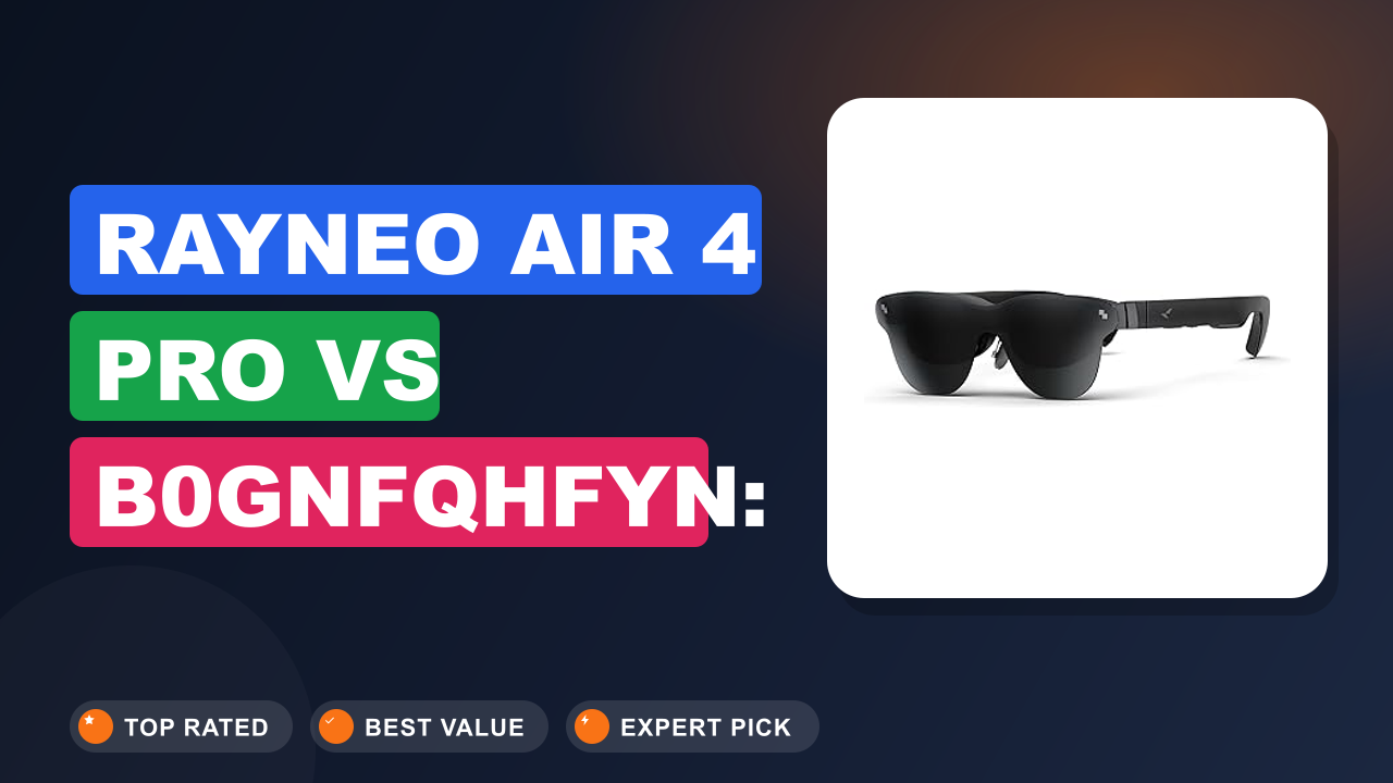 RayNeo Air 4 Pro vs B0GNFQHFYN: Which AR Glasses Win?