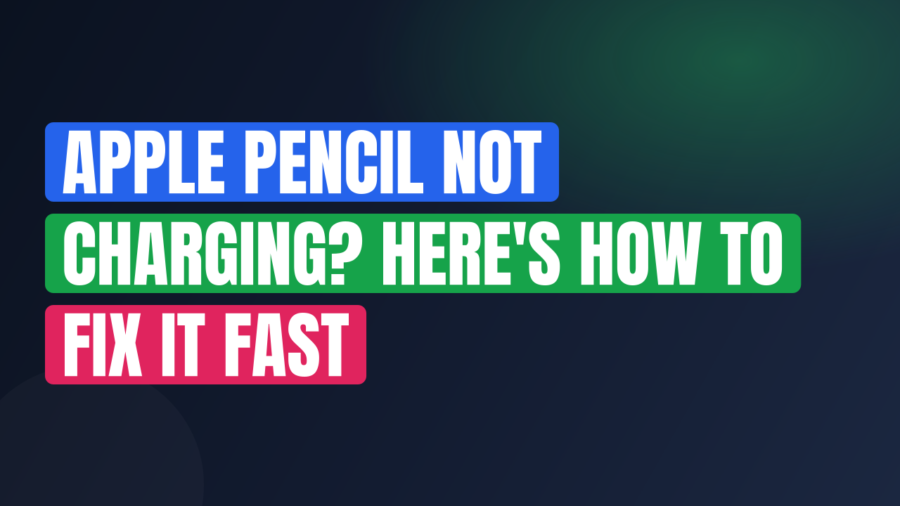 Apple Pencil Not Charging? Here’s How to Fix It Fast