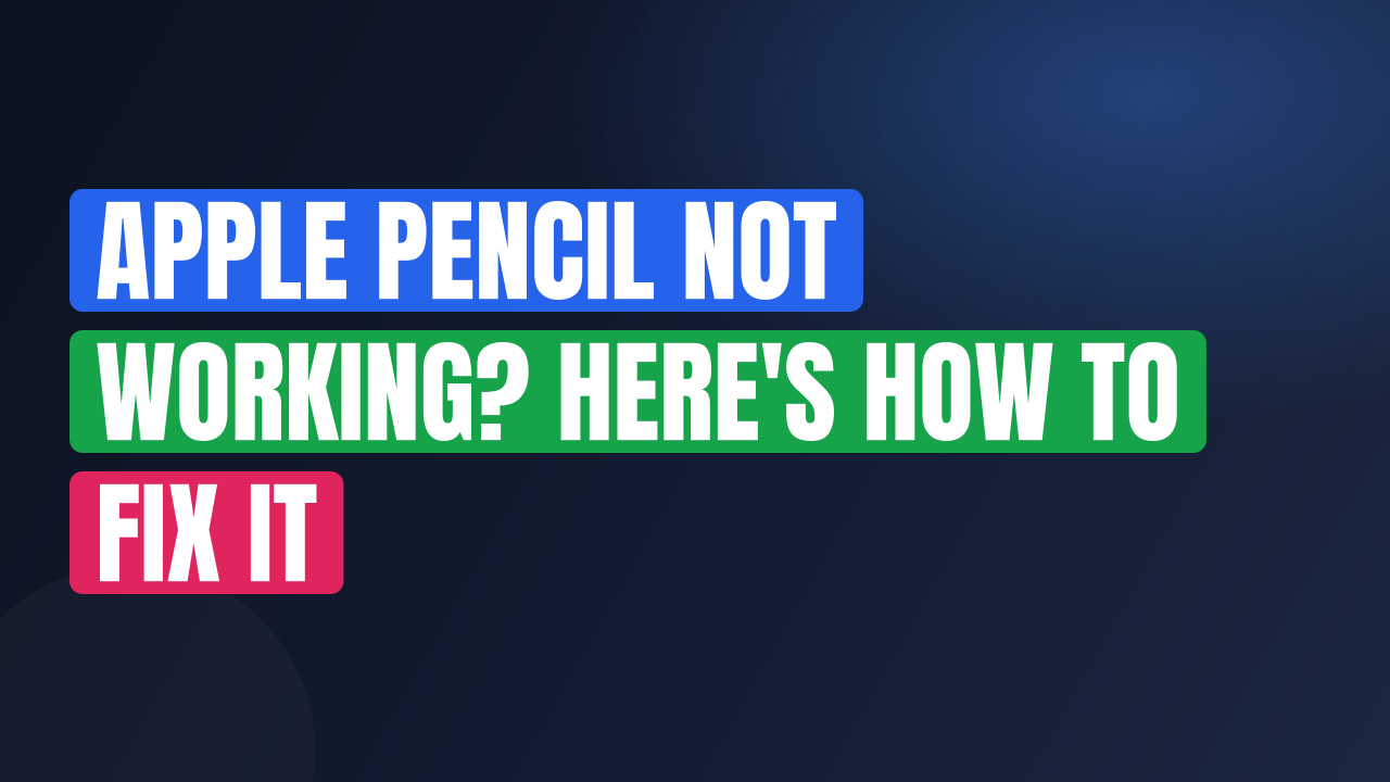 Apple Pencil Not Working? Here's How to Fix It