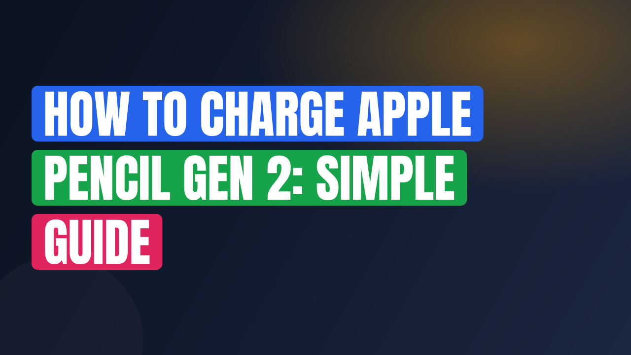 How to Charge Apple Pencil Gen 2: Simple Guide