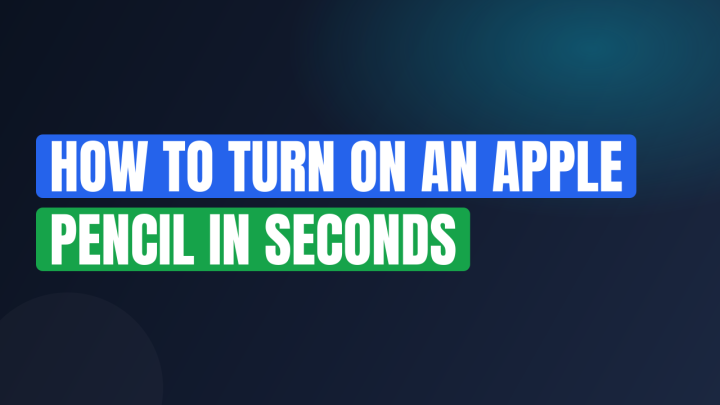 How to Turn On an Apple Pencil in Seconds