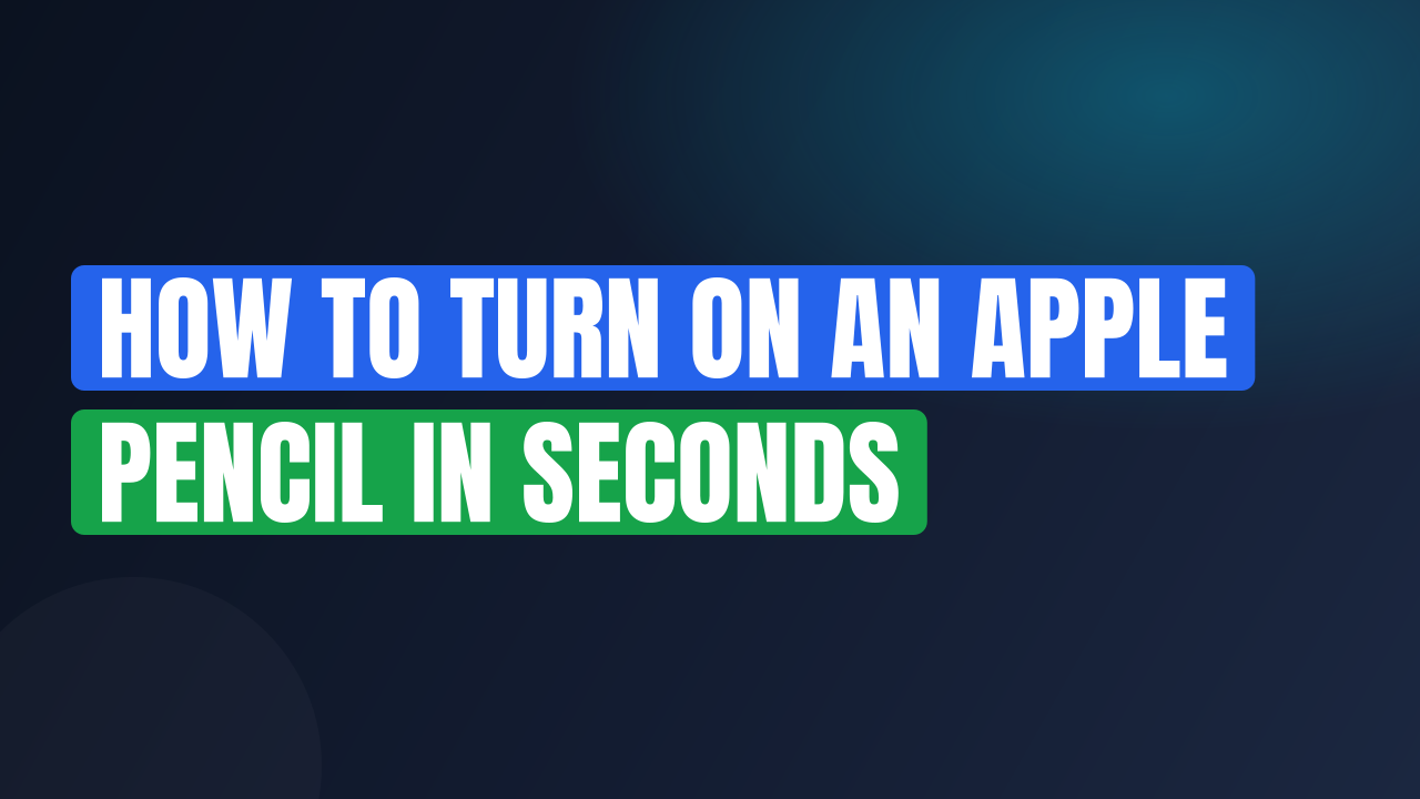 How to Turn On an Apple Pencil in Seconds