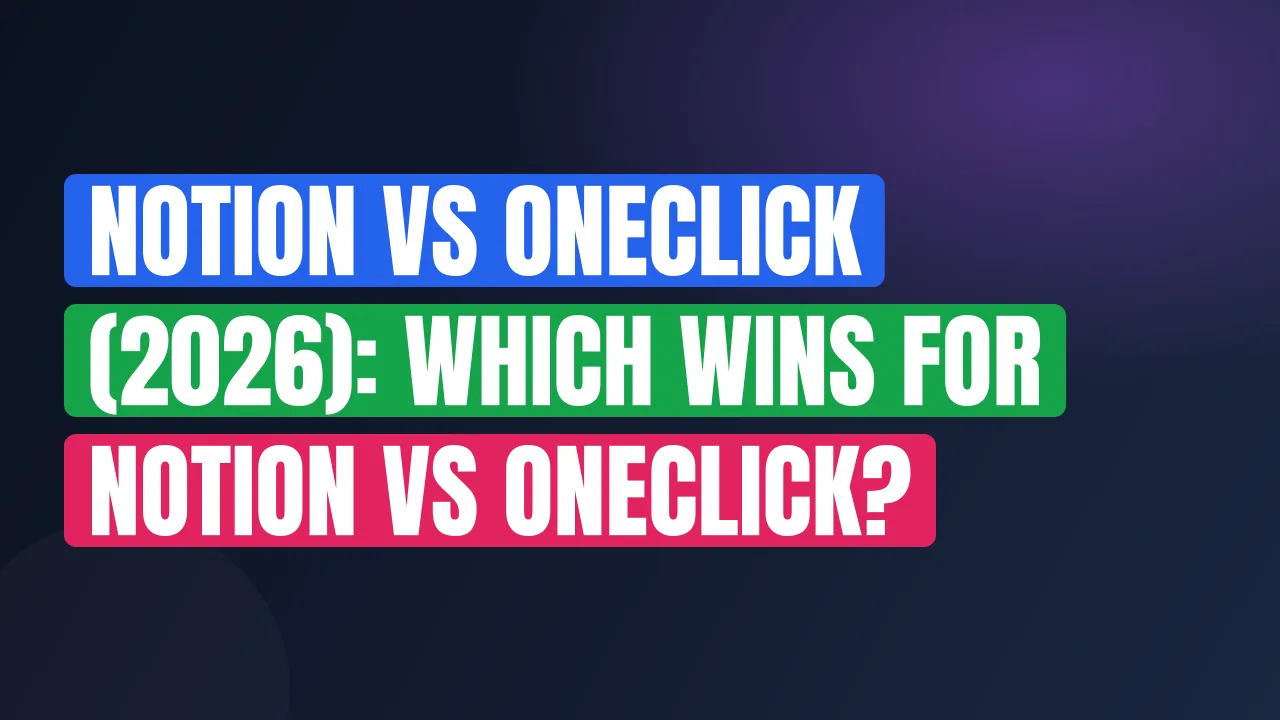 Notion vs oneclick (2026): Which Wins for Notion vs Oneclick?
